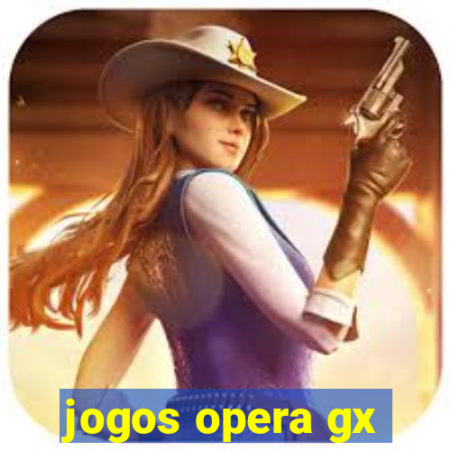 jogos opera gx